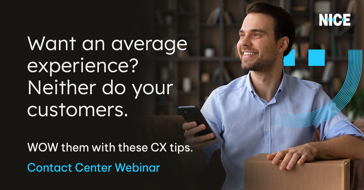 NICE CXone | On Demand: Better than average CX: Ways to WOW your customer