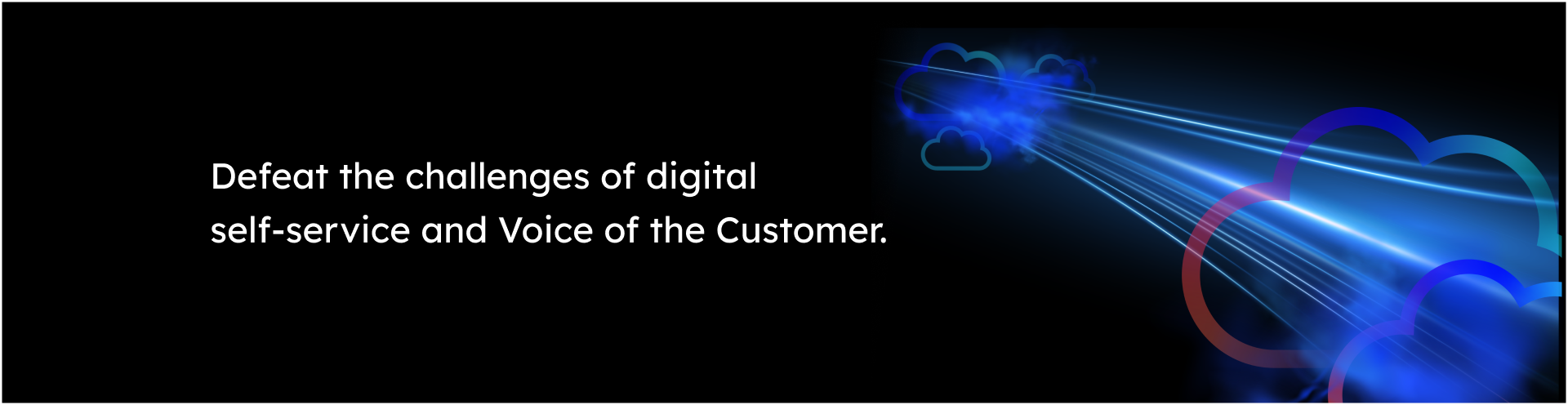 Defeat the challenges of digital self-service and VoC