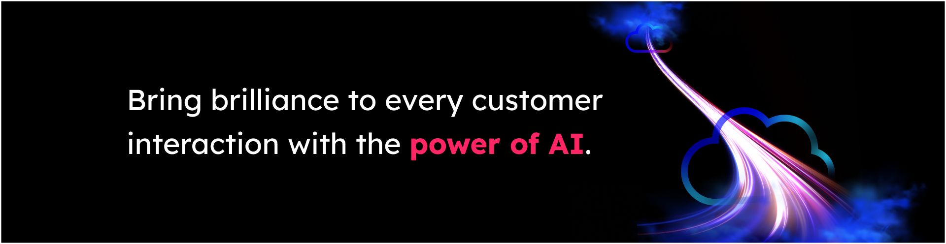Bring brilliance to every customer interaction with the power of AI