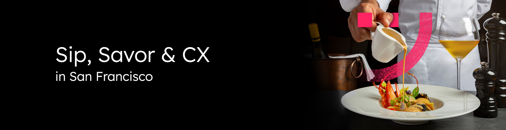 Sip, Savor, & CX in San Francisco
