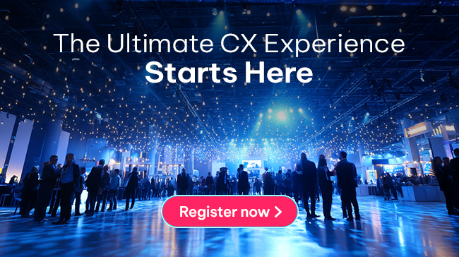 The Ultimate CX Experience Starts Here